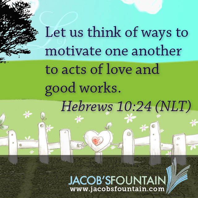 Today s verse straight from the source hebrews 10 24 jacob s